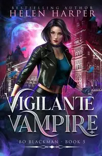 Vigilante Vampire - Helen Harper