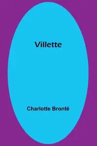 Villette - Charlotte Brontë