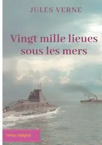 Vingt mille lieues sous les mers - Jules Verne