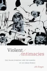 Violent Intimacies - Zengin Asli