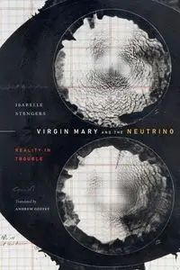 Virgin Mary and the Neutrino - Isabelle Stengers