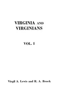 Virginia and Virginians, 1606-1888. in Two Volumes. Volume I - Brock Robert Alonzo