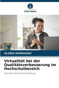 Virtualität bei der Qualitätsverbesserung im Hochschulbereich - Gloria Rodriguez