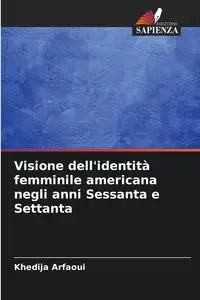 Visione dell'identità femminile americana negli anni Sessanta e Settanta - Arfaoui Khedija