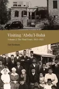 Visiting 'Abdu'l-Bahá, Volume 2 - Earl Redman