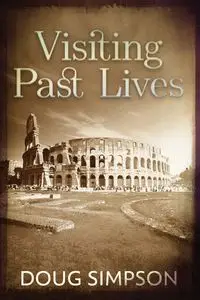 Visiting Past Lives - Doug Simpson