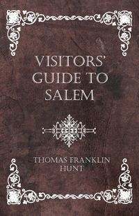 Visitors' Guide to Salem - Thomas Franklin Hunt