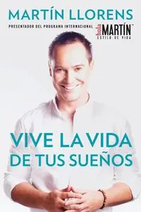 Vive la vida de tus sue±os (Live the life of Your Dreams) - Martin Llorens