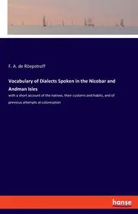 Vocabulary of Dialects Spoken in the Nicobar and Andman Isles - de Röepstroff F. A.