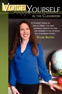 Voice Yourself in the Classroom - Valerie Bastien