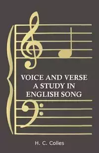 Voice and Verse - A Study in English Song - Colles H. C.