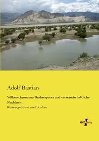 Völkerstämme am Brahmaputra und verwandschaftliche Nachbarn - Bastian Adolf