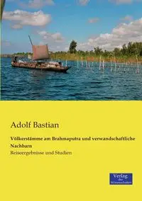 Völkerstämme am Brahmaputra und verwandschaftliche Nachbarn - Bastian Adolf