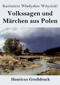 Volkssagen und Märchen aus Polen (Großdruck) - Kazimierz Władysław Wójcicki