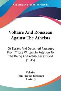 Voltaire And Rousseau Against The Atheists - Voltaire