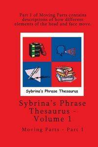 Volume 1 - Sybrina's Phrase Thesaurus - Moving Parts - Part 1 - Durant Sybrina