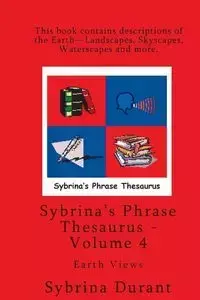 Volume 4 - Sybrina's Phrase Thesaurus - Earth Views - Durant Sybrina