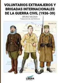 Voluntarios extranjeros y Brigadas Internacionales de la Guerra Civil (1936-39) - Bruno Mugnai