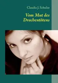 Vom Mut des Drachentötens - Claudia J. Schulze