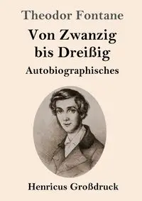 Von Zwanzig bis Dreißig (Großdruck) - Fontane Theodor