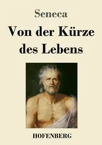 Von der Kürze des Lebens - Seneca