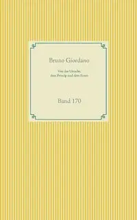 Von der Ursache, dem Princip und dem Einen - Bruno Giordano