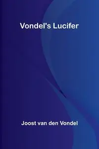 Vondel's Lucifer - van Joost den Vondel