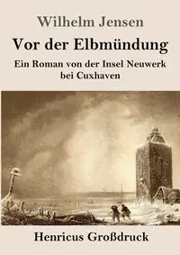 Vor der Elbmündung (Großdruck) - Wilhelm Jensen