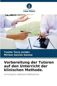 Vorbereitung der Tutoren auf den Unterricht der klinischen Methode. - Terry Yvette Jordán