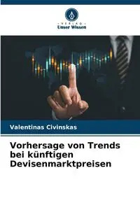 Vorhersage von Trends bei künftigen Devisenmarktpreisen - Civinskas Valentinas