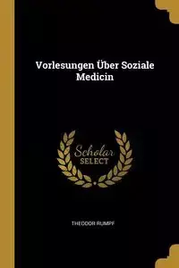 Vorlesungen Über Soziale Medicin - Rumpf Theodor