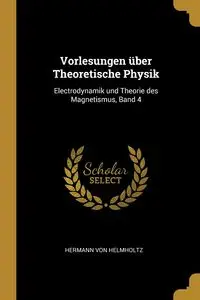 Vorlesungen über Theoretische Physik - Von Helmholtz Hermann