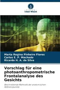 Vorschlag für eine photoanthropometrische Frontalanalyse des Gesichts - Marta Regina Pinheiro Flores