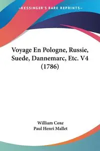 Voyage En Pologne, Russie, Suede, Dannemarc, Etc. V4 (1786) - William Coxe