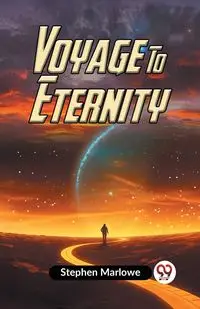 Voyage To Eternity - Stephen Marlowe