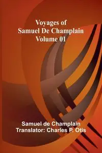 Voyages of Samuel De Champlain - Volume 01 - Samuel de Champlain