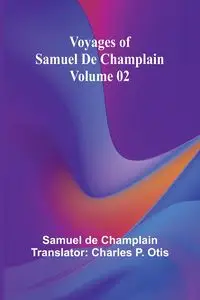 Voyages of Samuel De Champlain - Volume 02 - Samuel de Champlain