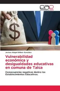 Vulnerabilidad económica y desigualdades educativas en comuna de Talca - Abigail Bilbao González Javiera