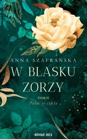 W blasku zorzy T.2 Pałac ze szkła - Anna Szafrańska