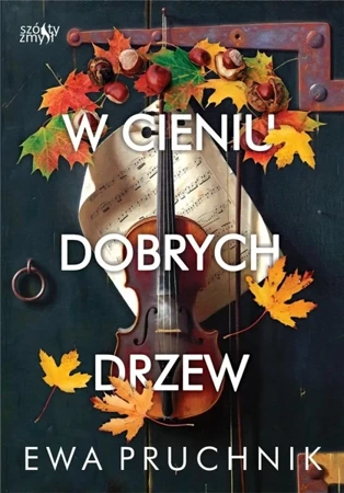 W cieniu dobrych drzew - Ewa Pruchnik