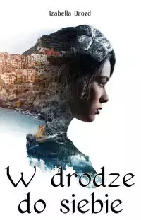 W drodze do siebie - Drozd Izabella