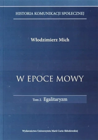 W epoce mowy t.2.Egalitaryzm - Włodzimierz Mich