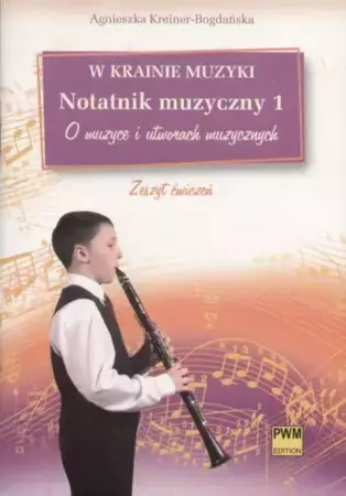 W krainie muzyki. Notatnik muzyczny 1 PWM - Agnieszka Kreiner-Bogdańska