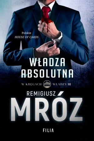 W kręgach władzy T.3 Władza absolutna - Remigiusz Mróz