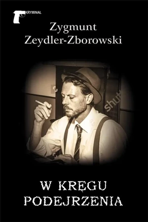 W kręgu podejrzenia - Zygmunt Zeydler-Zborowski