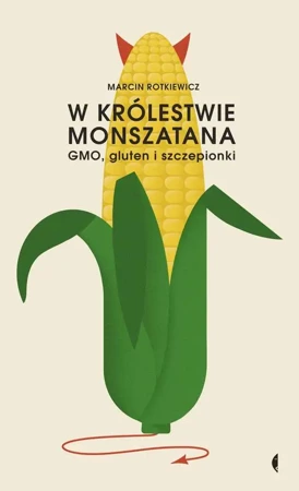 W królestwie monszatana gmo gluten i szczepionki - Marcin Rotkiewicz