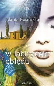 W labiryncie obłędu - Jolanta Kosowska