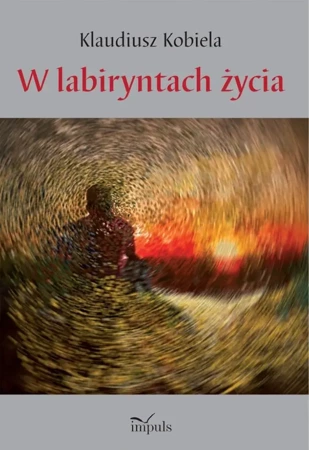 W labiryntach życia - Klaudiusz Kobiela