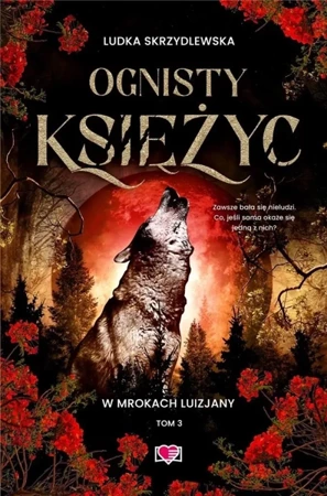 W mrokach Luizjany T.3 Ognisty księżyc - Ludka Skrzydlewska