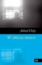 W obliczu śmierci - Alfred Delp SJ